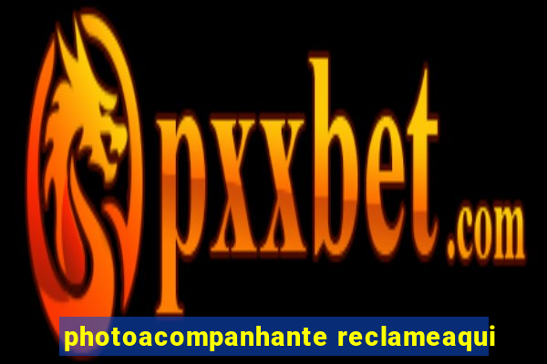 photoacompanhante reclameaqui